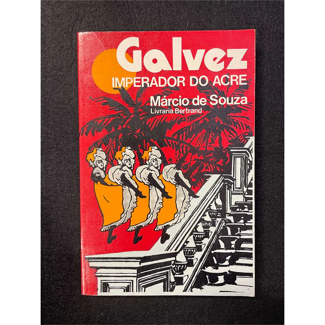 Márcio de Souza - Galvez: Imperador do Acre