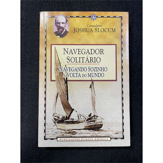 Comandante Joshua Slocum - Navegador solitário: Navegando sozinho à volta do mundo