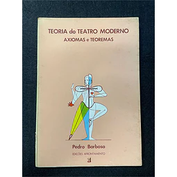 Pedro Barbosa - Teoria do teatro moderno: Axiomas e teoremas