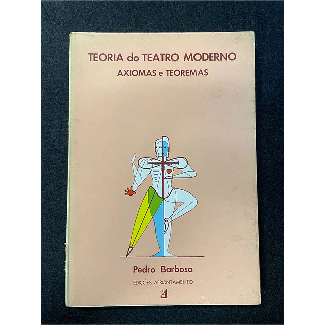 Pedro Barbosa - Teoria do teatro moderno: Axiomas e teoremas
