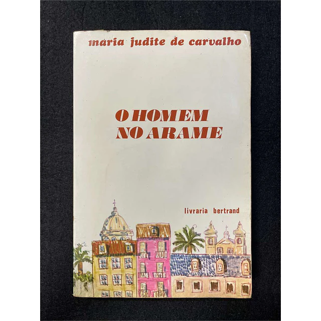 Maria Judite de Carvalho - O homem no arame