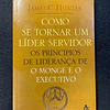 James C. Hunter - Como se tornar um líder servidor