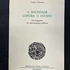 Pierre Clastres - A sociedade contra o Estado: Investigações de antropologia política