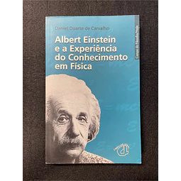Daniel Duarte de Carvalho - Albert Einstein e a experiência do conhecimento em física