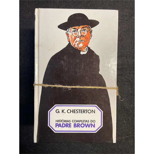 G. K. Chesterton - Histórias completas do Padre Brown. 5 volumes
