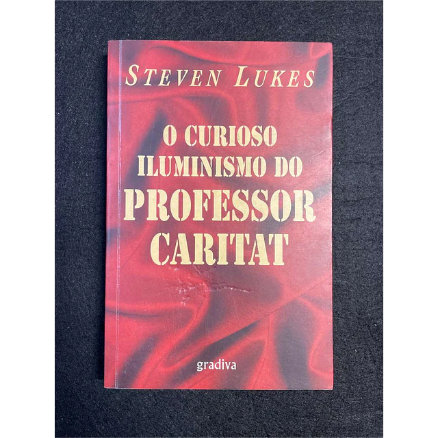 Steven Lukes - O curioso iluminismo do professor Caritat