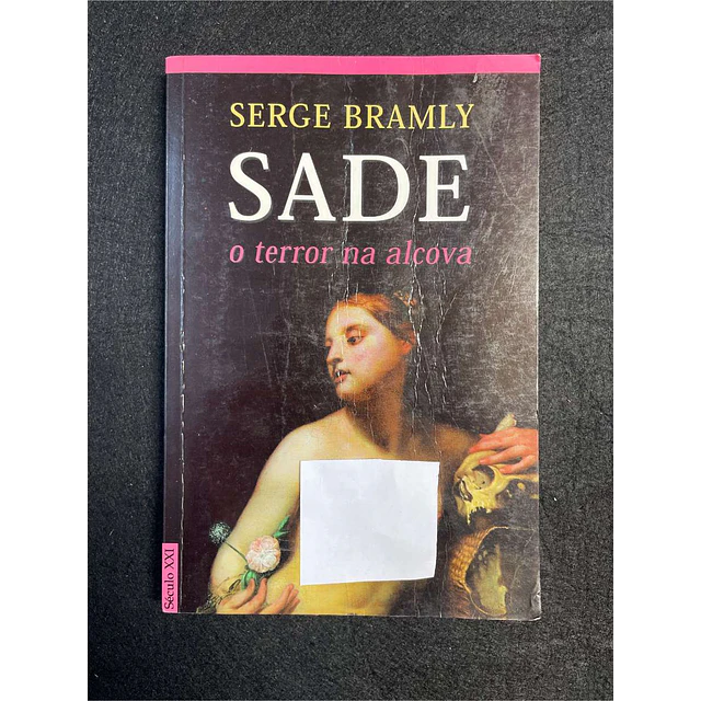 Serge Bramly - Sade: O terror na alcova