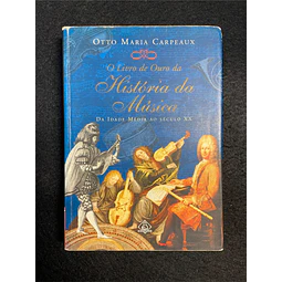 Otto Maria Carpeaux - O Livro de Ouro da História da Música: Da Idade Média ao Século XX