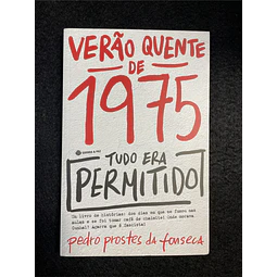 Pedro Prostes da Fonseca - Verão Quente de 1975: Tudo era permitido