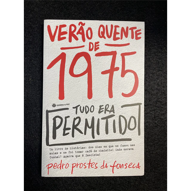 Pedro Prostes da Fonseca - Verão Quente de 1975: Tudo era permitido