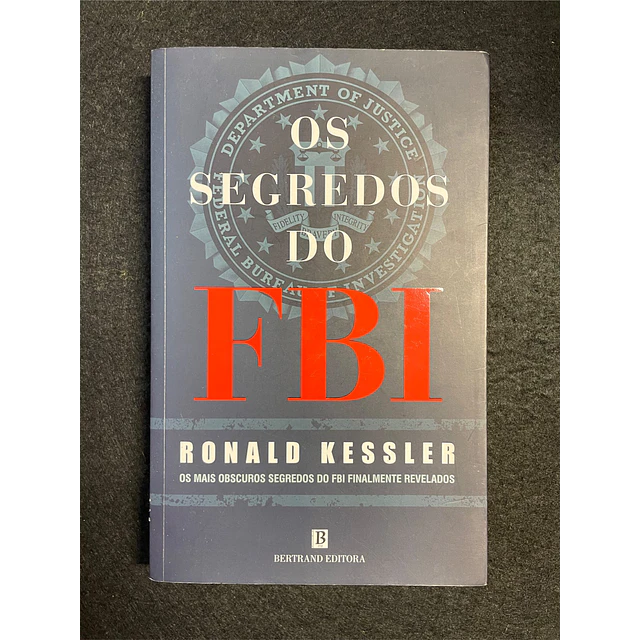 Ronald Kessler - Os segredos do FBI