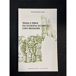 Paulo Ferreira da Cunha - Temas e Perfis da Filosofia do Direito Luso-Brasileira