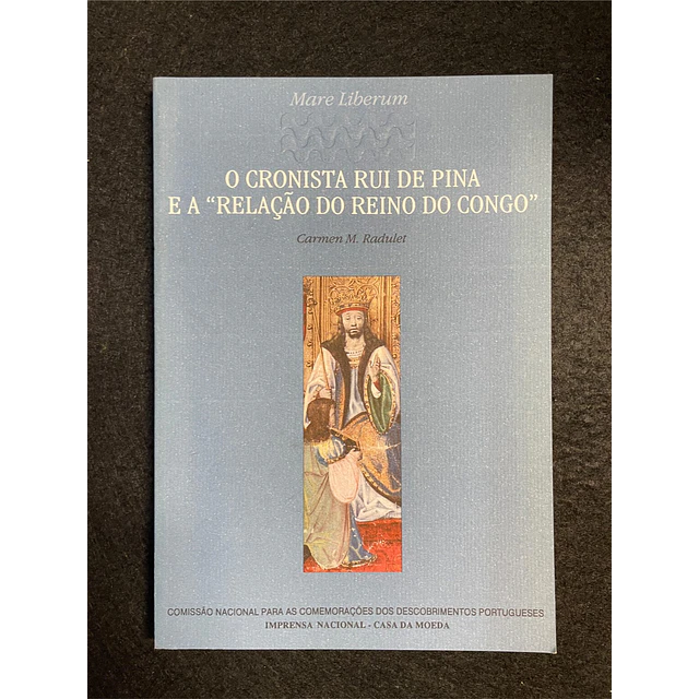 Carmen Radulet - O Cronista Rui de Pina e a "Relação do reino do Congo"