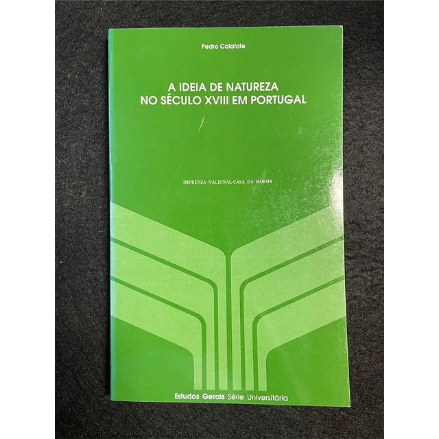 Pedro Calafate - A Ideia de natureza no século XVIII em Portugal