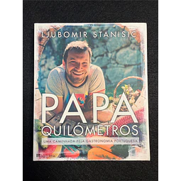 Ljubomir Stanisic - Papa Quilómetros: Uma caminhada gastronómica Portuguesa