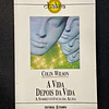 Colin Wilson - A vida depois da vida: A sobrevivência da alma