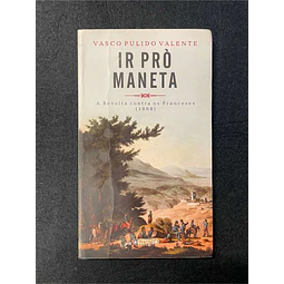 Vasco Pulido Valente - Ir prò maneta: A revolta contra os franceses 1808