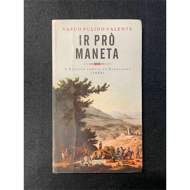 Vasco Pulido Valente - Ir prò maneta: A revolta contra os franceses 1808