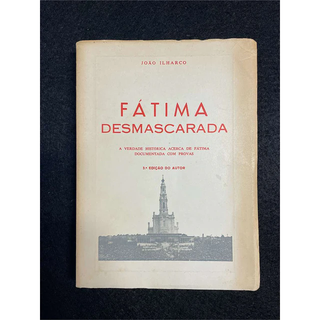 João Ilharco - Fátima desmascarada