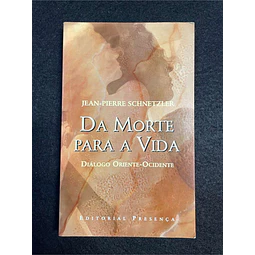 Jean-Pierre Schnetzler - Da morte para a vida: Diálogo oriente-ocidente
