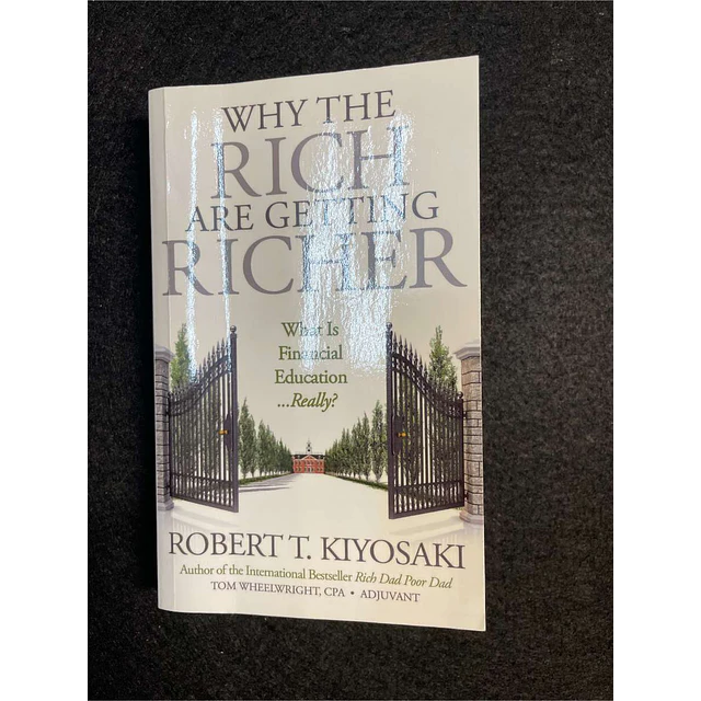 Robert T. Kiyosaki - Why the rich are getting richer: What is financial education really?