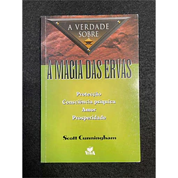 Scott Cunningham - A verdade sobre a magia das ervas