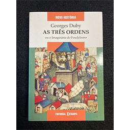 Georges Duby - As três ordens ou o imaginário do feudalismo