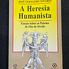 José Fernando Tavares - A heresia humanista: Ensaio sobre as paixões de fim de século