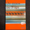 Júlio Conrado - De mãos no fogo