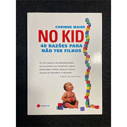 Corinne Maier - No kid: 40 razões para não ter filhos