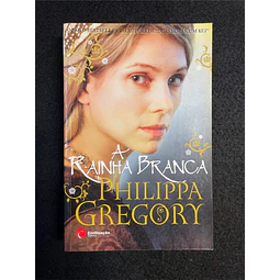 Philippa Gregory - A Rainha Branca