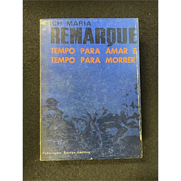 Erich Maria Remarque - Tempo para amar e tempo para morrer 