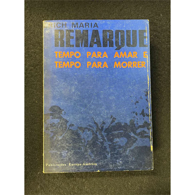 Erich Maria Remarque - Tempo para amar e tempo para morrer 