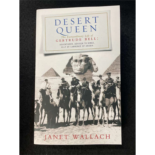 Janet Wallach - Desert Queen: The extraordinary life of Gertrude Bell