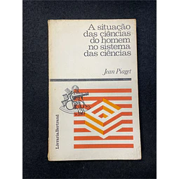 Jean Piaget - A Situação das Ciências do homem no sistema das ciências