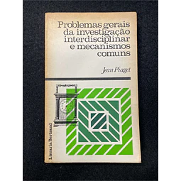 Jean Piaget - Problemas gerais da investigação interdisciplinar e mecanismos comuns 