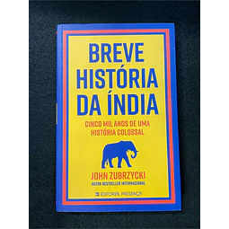 John Zubrzycki - Breve história da Índia: Cinco mil anos de uma história colossal