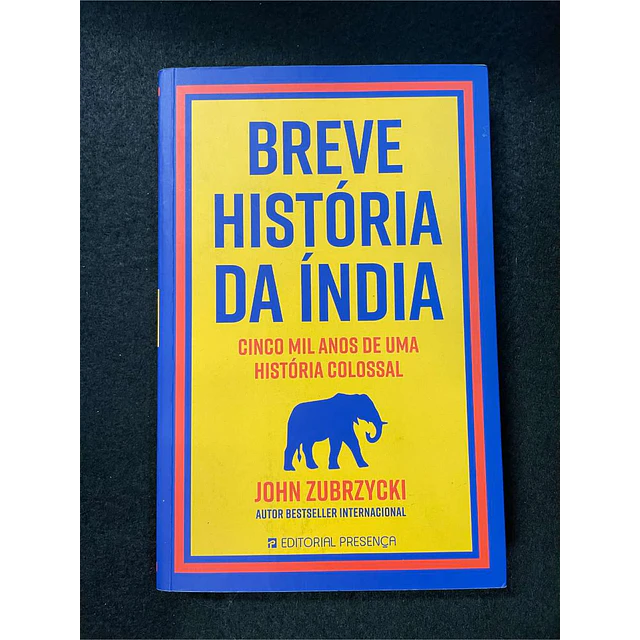 John Zubrzycki - Breve história da Índia: Cinco mil anos de uma história colossal