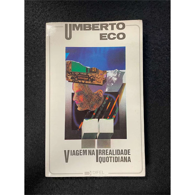 Umberto Eco - Viagem na irrealidade quotidiana