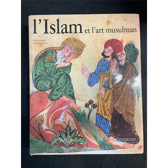 Alexandre Papadopoulo - L'Islam et l'Art Musulman