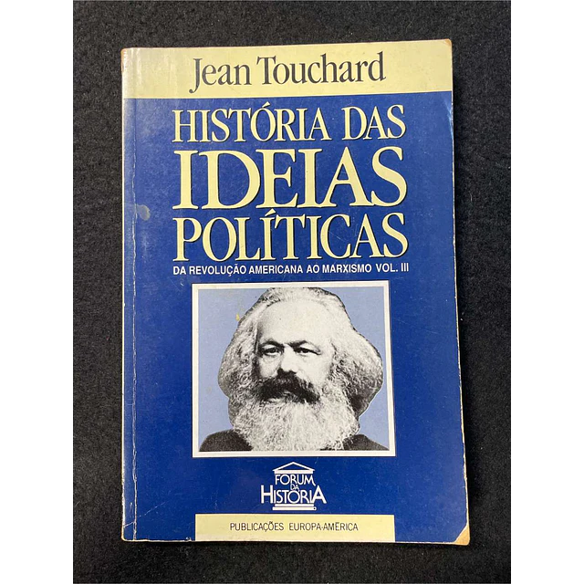 Jean Touchard - História das ideias políticas: Da revolução americana ao marxismo VOL. III
