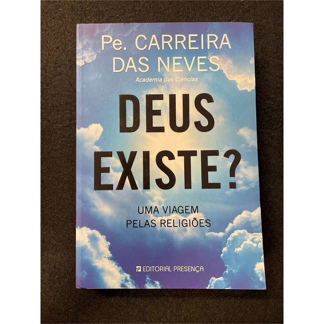 Pe. Carreira das Neves - Deus existe?: Uma viagem pelas religiões