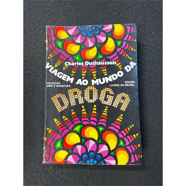 Charles Duchaussois - Viagem ao Mundo da Droga