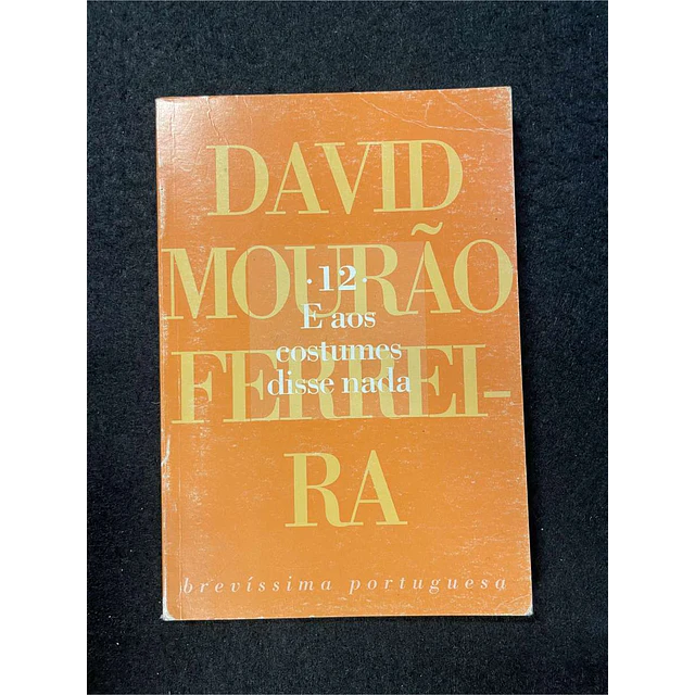 David Mourão-Ferreira - E aos costumes disse nada. Volume 12. LIVRO DE BOLSO