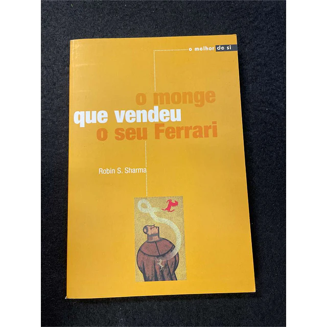 Robin S. Sharma - O monge que vendeu o seu ferrari