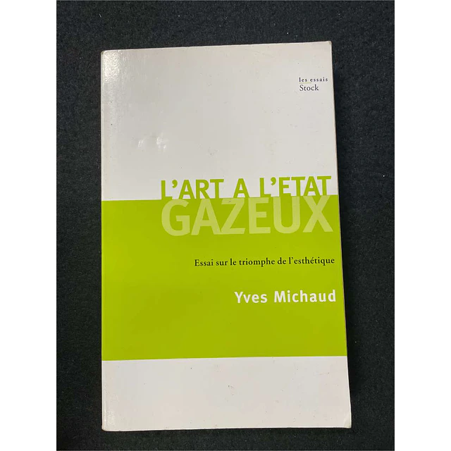 Yves Michaud - L'art a l'etat gazeux
