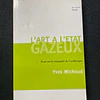 Yves Michaud - L'art a l'etat gazeux
