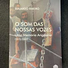 Eduardo Ribeiro - O som das nossas vozes - Uma memória angolana 1972/1982