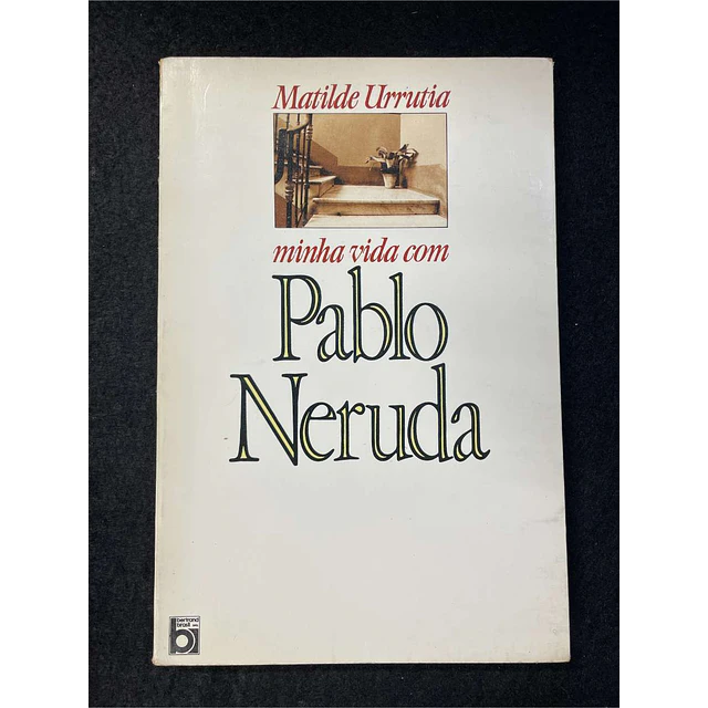Matilde Urrutia - Minha vida com Pablo Neruda