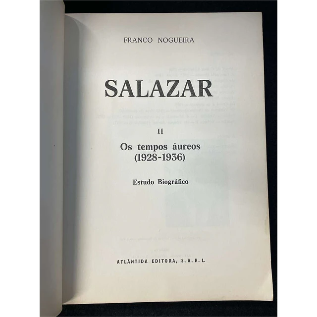 Franco Nogueira - Salazar: A mocidade e os princípios/ Os tempos Áureos, 2 volumes
